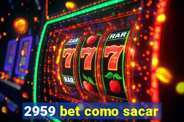 2959 bet como sacar